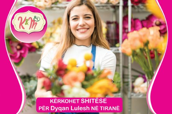 Kerkoj shitese per Dyqan lulesh ne Tirane / Vend pune shitese Dyqan lulesh 